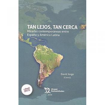 Tan Lejos, tan Cerca. Miradas Contemporáneas Entre España y América Latina