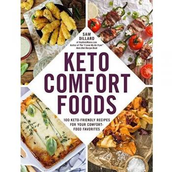 Keto Comfort Foods: 100 Keto-Friendly Recipes for Your Comfort-Food Favorites