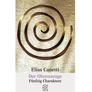 The Ear Witness: Fifty Characters by Elias Canetti