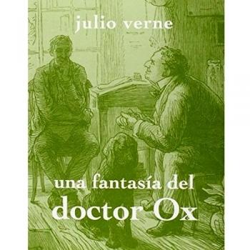 Una Fantasía Del Doctor Ox - Jules Verne