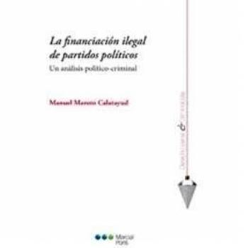 La financiación ilegal de partidos políticos: Un análisis político-criminal