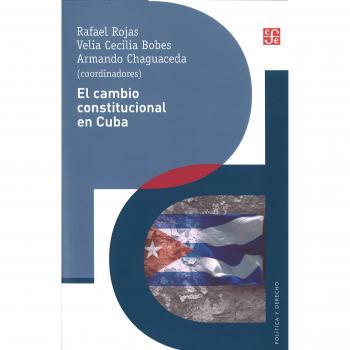 EL CAMBIO CONSTITUCIONAL EN CUBA Actores, instituciones y leyes de un proceso político