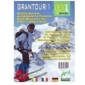 Grantour. Ediz. italiana, tedesca e francese. Con DVD. Quattro giorni di scialpinismo fra Piemonte, Haute Maurienne val d'Isère e Valle d'Aosta