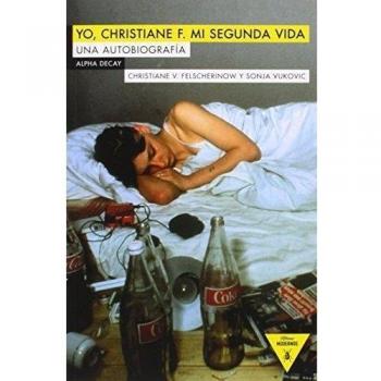 Yo, Christiane F. Mi Segunda Vida: UNA AUTOBIOGRAFIA: 58 - Felscherow, Christiane V.; Vukovic, Sonja