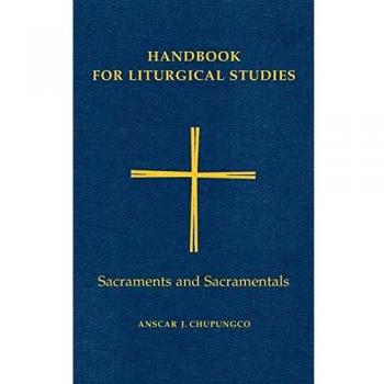 Liturgical Studies Handbook Volume IV: Sacraments and Sacramentals