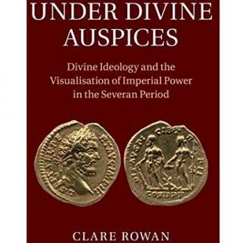 Under Divine Auspices Hardback: Divine Ideology and the Visualisation of Imperial Power in the Severan Period