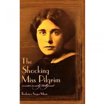 The Shocking Miss Pilgrim: A Writer in Early Hollywood