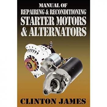 Manual of Repairing & Reconditioning Starter Motors and Alternators