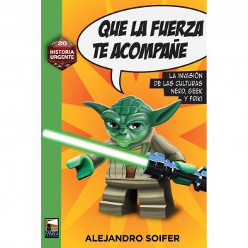 Que la fuerza te acompañe: La invasión de las culturas nerd, geek y friki