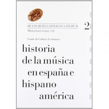 Historia de la música en España e Hispanoamérica, vol. 2. De los Reyes Católicos a Felipe II