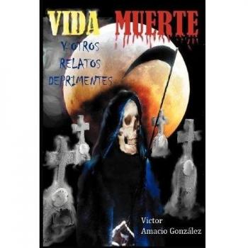 Vida Muerte y Otros Relatos Deprimentes