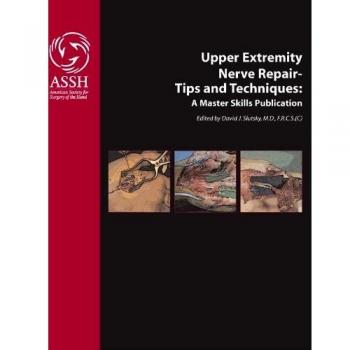 Upper Extremity Nerve Repair - Tips and Techniques: A Master Skills Publication
