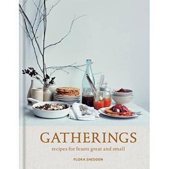 Gatherings: recipes for feasts great and small