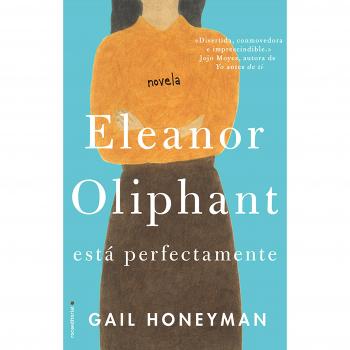 Eleanor Oliphant esta perfectamente / Eleanor Oliphant is Completely Fine