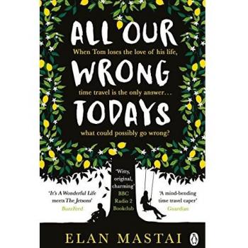 All Our Wrong Todays: A BBC Radio 2 Book Club Choice 2017