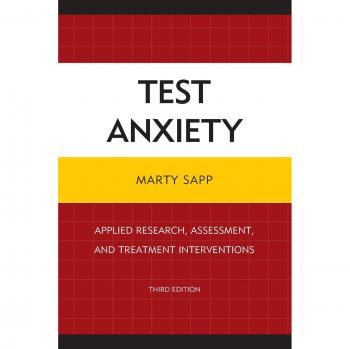 Test Anxiety: Comprehensive Guide to Research, Assessment, and Treatment Interventions (3rd Edition)