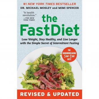 The Fastdiet - Revised & Updated: Lose Weight, Stay Healthy, and Live Longer with the Simple Secret of Intermittent Fasting