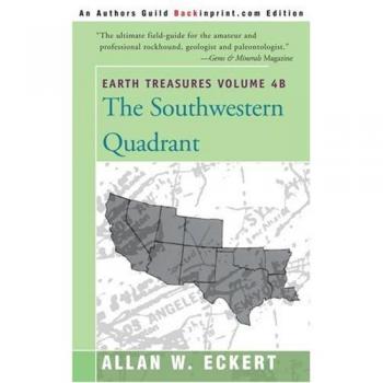 Earth Treasures Volume 4B: Southwestern Quadrant by Allan W. Eckert (Reissued Edition)