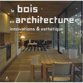 Le bois en architecture: Innovations & esthétique