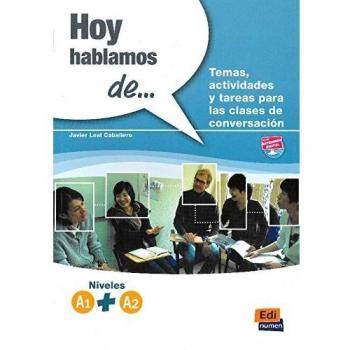 Hoy hablamos de... A1 + A2: Temas, actividades y tareas para las clases de conversacion