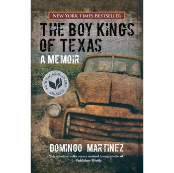 Boy Kings of Texas: A Memoir by Domingo Martinez