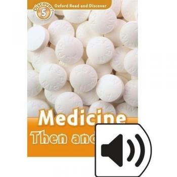 Oxford Read and Discover 5. Medicine Then and Now MP3 Pack - 9780194022262