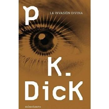 La invasión divina - Philip K. Dick