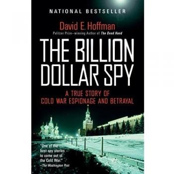 The Billion Dollar Spy: A True Story of Cold War Espionage and Betrayal