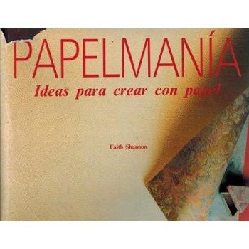 Papelmania. ideas para crear con papel