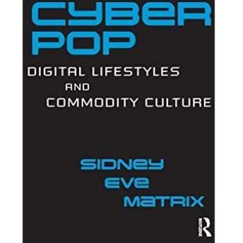 Cyberpop: Digital Lifestyles and Commodity Culture