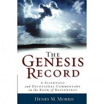 Genesis Record: A Scientific and Devotional Commentary on the Book of Beginnings