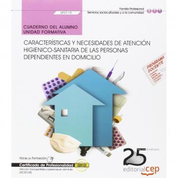 Cuaderno del alumno. Características y necesidades de atención higienico-sanitaria de las personas dependientes en domicilio