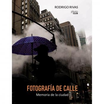 Fotografía de calle. Memoria de la ciudad