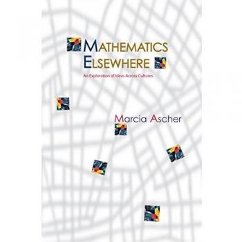 Mathematics Elsewhere: Cross-Cultural Exploration of Mathematical Ideas