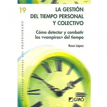 La gestión del tiempo personal y colectivo: Cómo detectar y combatir los «vampiros» del tiempo: 019