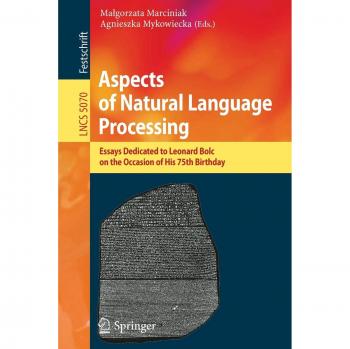 Aspects of Natural Language Processing: Essays Dedicated to Leonard Bolc on the Occasion of His 75th Birthday