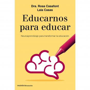 Educarnos para educar: Neuroaprendizaje para transformar la educación - Casafont, Rosa / Casas, Laia