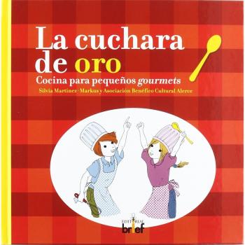 La cuchara de oro: Cocina para pequeños gourmets