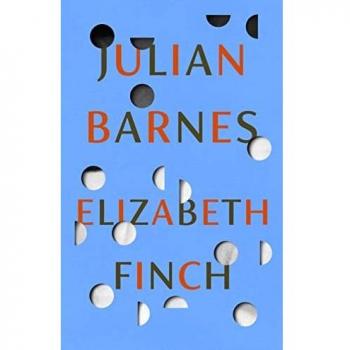 Elizabeth Finch - Edición Firmada de Julian Barnes, Autor Ganador del Premio Booker por El Sentido de un Final