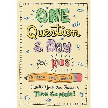 One Question a Day for Kids: A Three-Year Journal: Create Your Own Personal Time