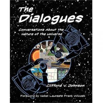 The Dialogues: Conversations about the Nature of the Universe