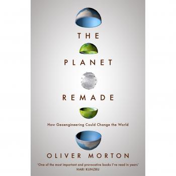 El Planeta Rehecho: Cómo la Geoingeniería Podría Cambiar el Mundo - Oliver Morton