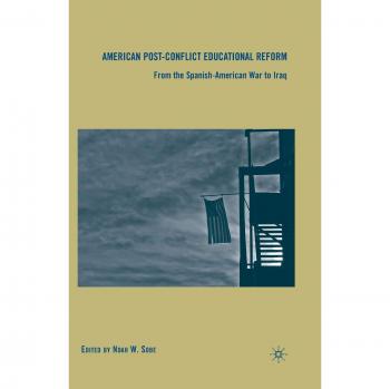 American Post-Conflict Educational Reform: From the Spanish-American War to Iraq