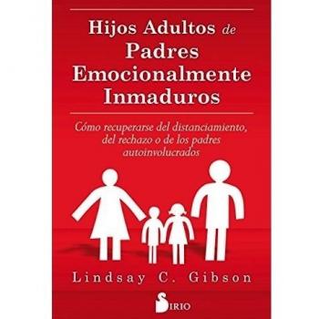 HIJOS ADULTOS DE PADRES EMOCIONALMENTE INMADUROS