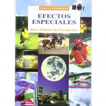 Efectos Especiales Guia Rapida De Fotografia