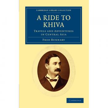 Aventura en Asia Central: Viajes y Experiencias en Khiva (Colección de Biblioteca de Cambridge - Viajes, Medio Oriente y Asia Menor)