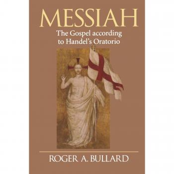 Messiah: The Gospel According to Handel's Oratorio