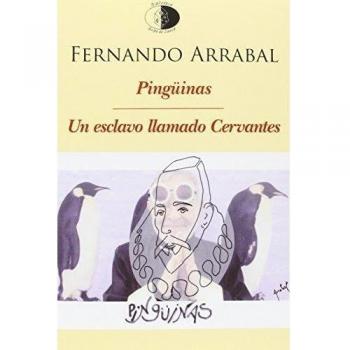 Pingüinas / Un esclavo llamado Cervantes: 114 - Fernando Arrabal Terán