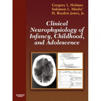 Clinical Neurophysiology of Infancy, Childhood, and Adolescence, 1e