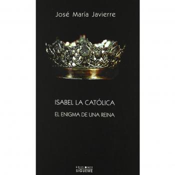 Isabel la Católica. El enigma de una reina